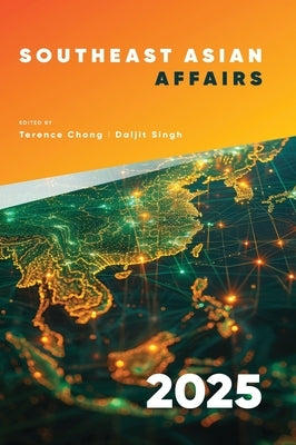 Southeast Asian Affairs 2025 by Chong, Terence