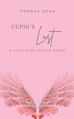 Cupid's Lust by Deun, Porsha