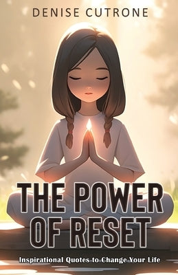 The Power of Reset: Inspirational Quotes to Change Your Life by Cutrone, Denise