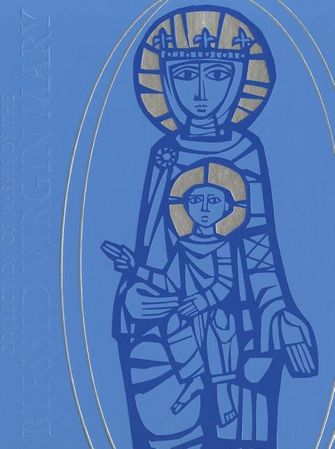 Collection of Masses of the Blessed Virgin Mary: Volume I: Missal Volume 1 by Various