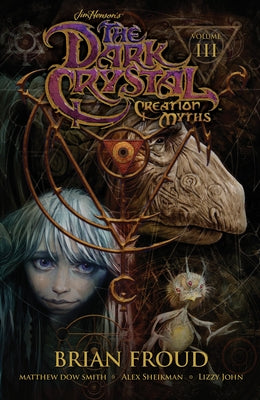 Jim Henson's the Dark Crystal: Creation Myths Vol. 3 by Henson, Jim