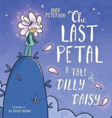 The Last Petal: A Tale of Dilly Daisy by Peterson, Shea