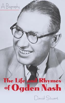 The Life and Rhymes of Ogden Nash by Stuart, David