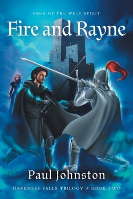 Fire And Rayne: Saga of the Wolf Spirit by Johnston, Paul