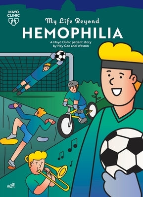 My Life Beyond Hemophilia: A Mayo Clinic Patient Story by Hey Gee