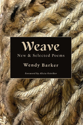 Weave: New and Selected Poems by Barker, Wendy