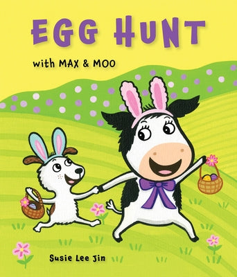 Egg Hunt with Max and Moo (a Lift-The-Flap Book) by Jin, Susie Lee
