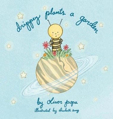 Drippey Plants A Garden by Popa, Oliver