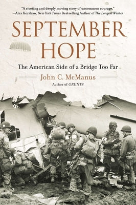 September Hope: The American Side of a Bridge Too Far by McManus, John C.