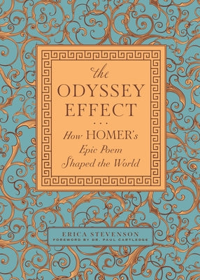 The Odyssey Effect: How Homer's Epic Poem Shaped the World by Stevenson, Erica