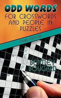 Odd Words for Crosswords and People in Puzzles (Third Edition) by Bougard, Bentley