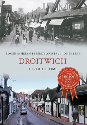 Droitwich Through Time by Peberdy, Roger