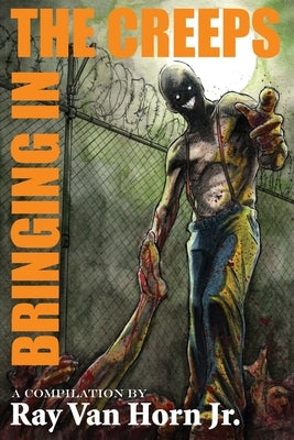 Bringing in the Creeps by Horn, Ray Van