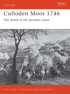 Culloden Moor 1746: The Death of the Jacobite Cause by Reid, Stuart