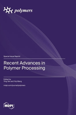 Recent Advances in Polymer Processing by Yan, Ying