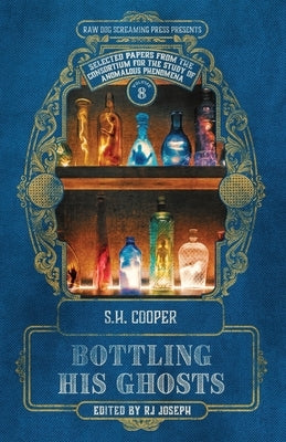 Bottling His Ghosts by Cooper, S. H.