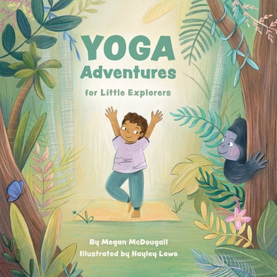 Yoga Adventures for Little Explorers by McDougall, Megan