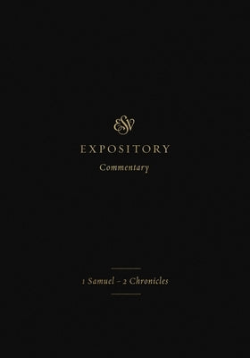 ESV Expository Commentary: 1 Samuel-2 Chronicles (Volume 3) by Duguid, Iain M.