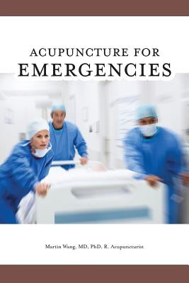 Acupuncture for Emergencies by Wang, Martin