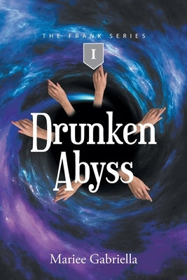 Drunken Abyss: I by Gabriella, Mariee