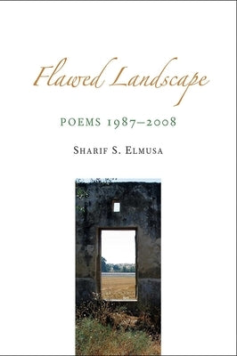 Flawed Landscape: Poems 1987-2008 by Elmusa, Sharif S.