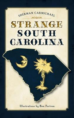 Strange South Carolina by Carmichael, Sherman