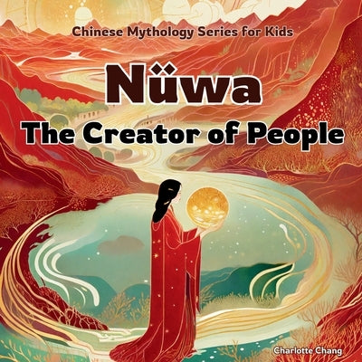 N?wa: The Creator of People by Chang, Charlotte