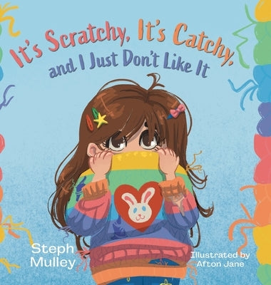 It's Scratchy, It's Catchy, and I Just Don't Like It by Mulley, Steph
