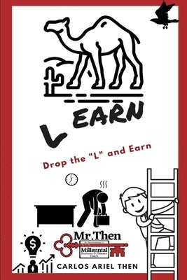 Learn: Drop the L and Earn by Then, Carlos Ariel