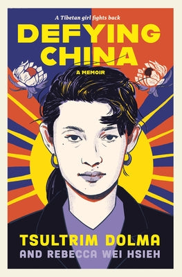 Defying China: A Memoir by Dolma, Tsultrim