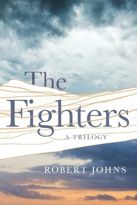 The Fighters: A Trilogy by Johns, Robert