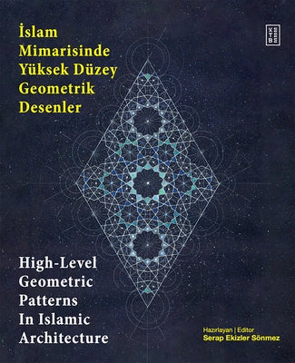High Level Geometric Patterns in Islamic Architecture by SÃ¶nmez, Serap Ekizler