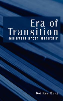 Era of Transition: Malaysia After Mahathir by Ooi, Kee Beng