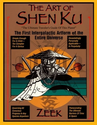 The Art of Shen Ku: The First Intergalactic Artform of the Entire Universe by Zeek