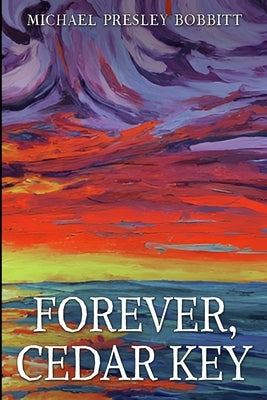 Forever, Cedar Key by Bobbitt, Michael Presley