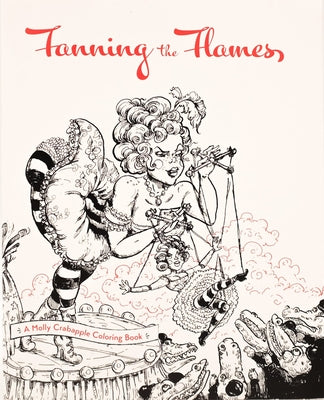Fanning the Flames: A Molly Crabapple Coloring Book by Crabapple, Molly