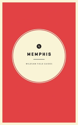 Wildsam Field Guides: Memphis by Bruce, Taylor