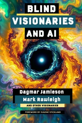 Blind Visionaries & AI: Seeing Differently by Jamieson, Dagmar
