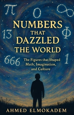 Numbers that Dazzled the World by Elmokadem, Ahmed