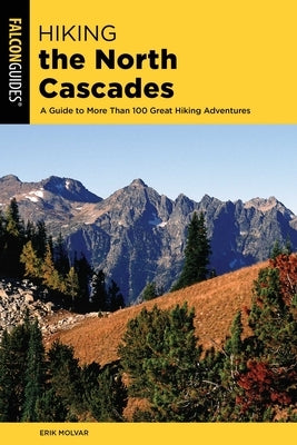 Hiking the North Cascades by Molvar, Erik