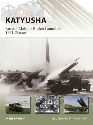 Katyusha: Russian Multiple Rocket Launchers 1941-Present by Prenatt, Jamie