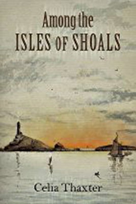 Among the Isles of Shoals by Thaxter, Celia