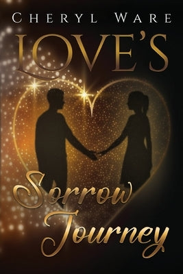 Love's Sorrow Journey by Ware, Cheryl