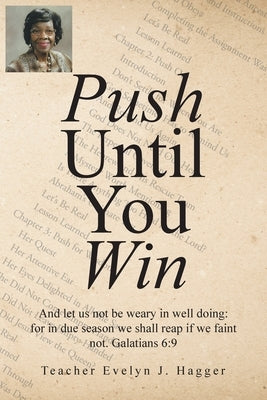 Push Until You Win by Hagger, Teacher Evelyn J.
