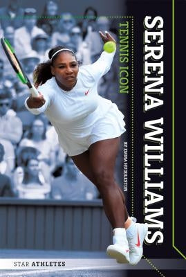Serena Williams: Tennis Icon: Tennis Icon by Huddleston, Emma