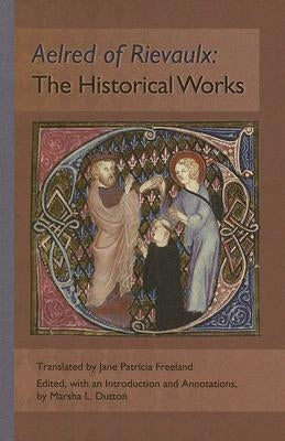 The Historical Works: Volume 56 by Aelred of Rievaulx