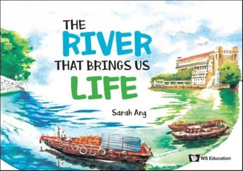 The River That Brings Us Life by Ang, Sarah