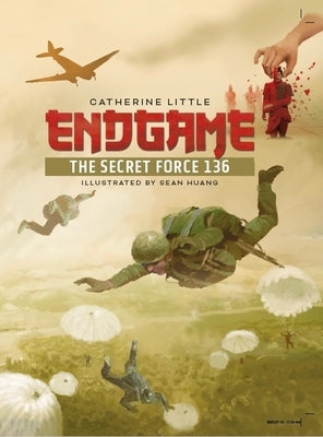 Endgame: The Secret Force 136 by Little, Catherine