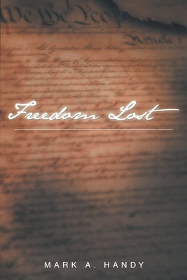 Freedom Lost by Handy, Mark a.