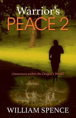 Warrior's Peace 2: (Awareness within the Dragon's World) by Spence, William